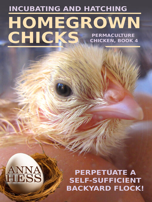 Title details for Incubating and Hatching Homegrown Chicks by Anna Hess - Wait list